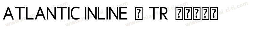 Atlantic Inline-中(Tr字体转换